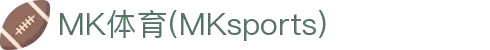 MK体育(MKsports)(mksports中国)官方版